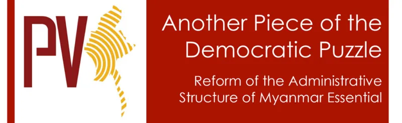Another Piece of the Democratic – Puzzle Reform of the Administrative Structure of Myanmar Essential
