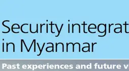 Security Integration in Myanmar: Past Experiences and Future Visions