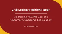 Civil Society Position Paper: Addressing ASEAN’s Goal of a “Myanmar-Owned and -Led Solution”