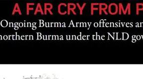 A Far Cry From Peace: Ongoing Burma Army Offensives and Abuses in Northern Burma Under the NLD Government