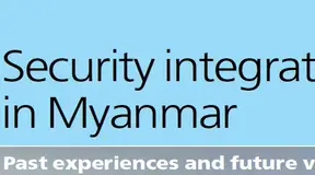 Security Integration in Myanmar: Past Experiences and Future Visions