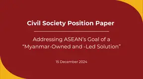 Civil Society Position Paper: Addressing ASEAN’s Goal of a “Myanmar-Owned and -Led Solution”