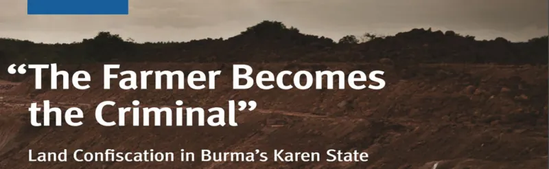 “The Farmer Becomes the Criminal” Land Confiscation in Burma’s Karen State