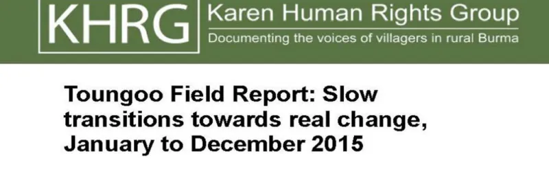 Toungoo Field Report: Slow transitions towards real change, January to December 2015