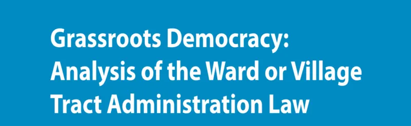 Grassroots Democracy: Analysis of the Ward or Village Tract Administration Law