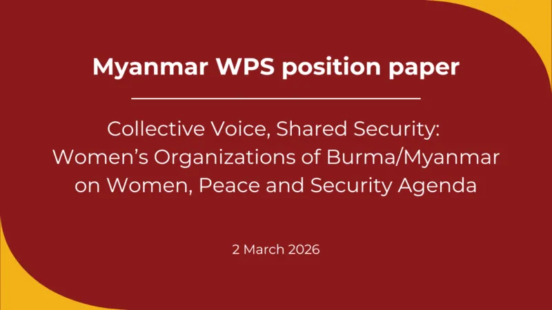 [Myanmar WPS position paper] Collective Voice, Shared Security: Women’s Organizations of Burma/Myanmar on Women, Peace and Security Agenda