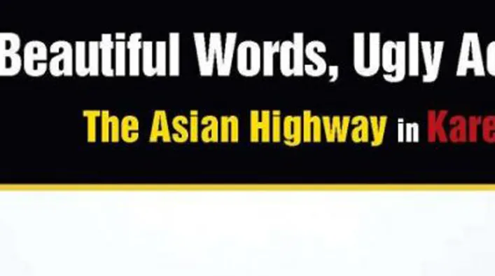 Beautiful Words, Ugly Actions:The Asian Highway in Karen State, Burma
