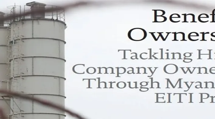 Beneficial  Ownership: Tackling Hidden  Company Ownership  Through Myanmar’s  EITI Process