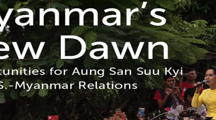 Myanmar’s New Dawn : Opportunities for Aung San Suu Kyi  and U.S.-Myanmar Relations