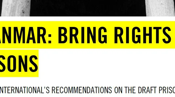 Myanmar: Bring Rights to Prisons: Amnesty International’s Recommendations on the Draft Prisons Law