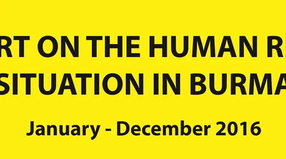 Report on the Human Rights Situation in Burma: January – December 2016