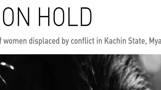 Life On Hold: Experiences of women displaced by conflict in Kachin State, Myanmar