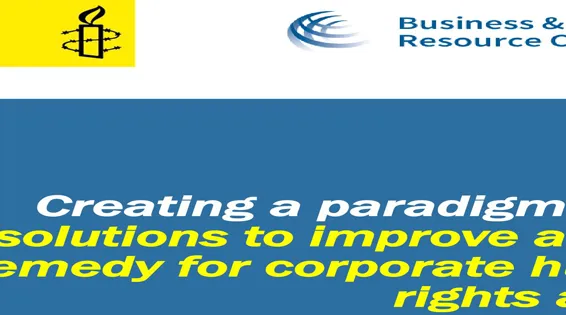 Creating a Paradigm Shift: Legal Solutions to Improve Access to Remedy for Corporate Human Rights Abuse