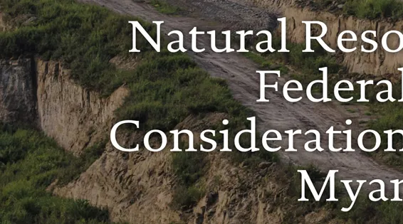 Natural Resource Federalism: Considerations for Myanmar