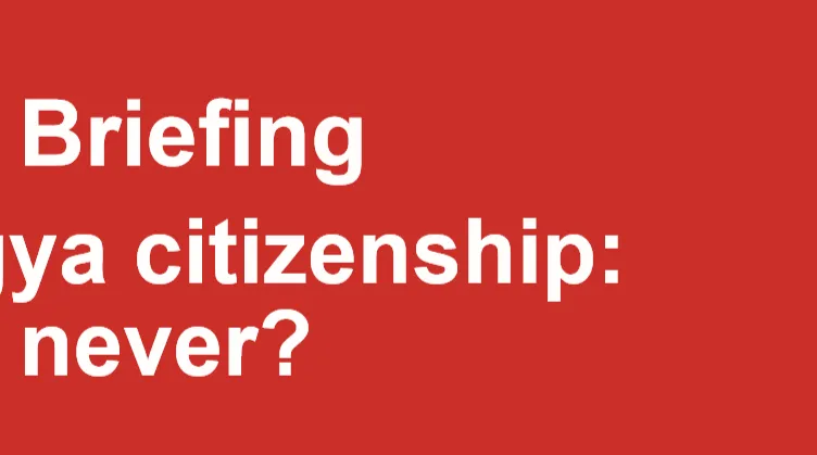 Rohingya Citizenship: Now or Never?