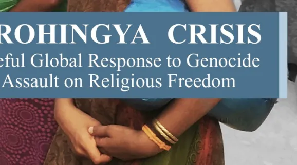 The Rohingya Crisis: The Shameful Global Response to Genocide and the Assault on Religious Freedom