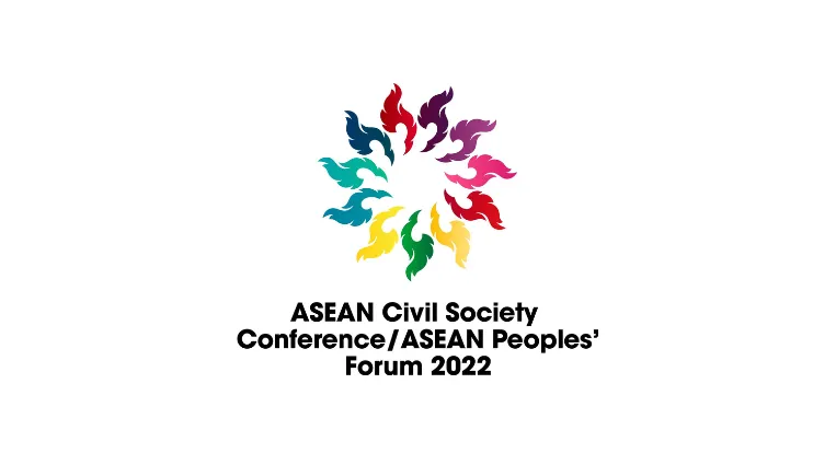 ASEAN Civil Society Conference – ASEAN Peoples’ Forum 2022 Defending and Asserting Southeast Asian Peoples Civic Space, Democracy, and Human Rights towards and Equitable and Just Society