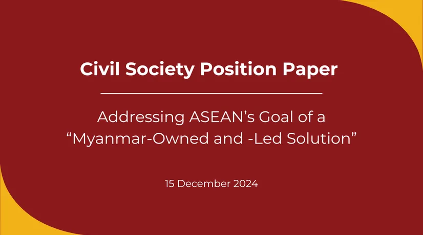 Civil Society Position Paper: Addressing ASEAN’s Goal of a “Myanmar-Owned and -Led Solution”